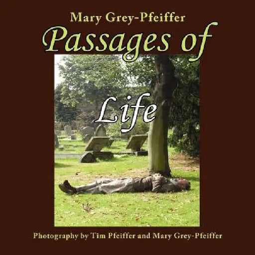 Passages of Life by Mary Grey-Pfeiffer