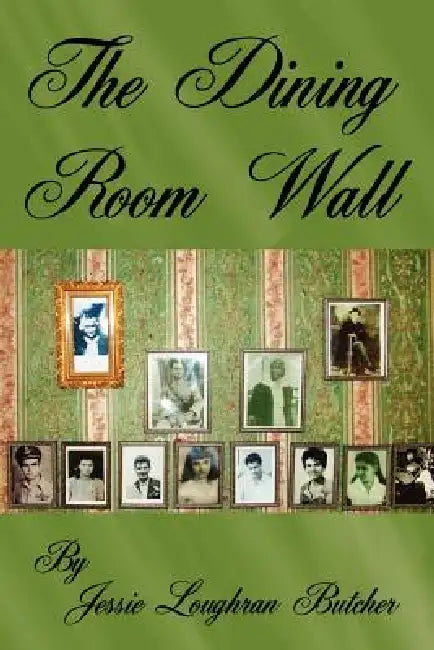 The Dining Room Wall by Jessie Loughran Butcher