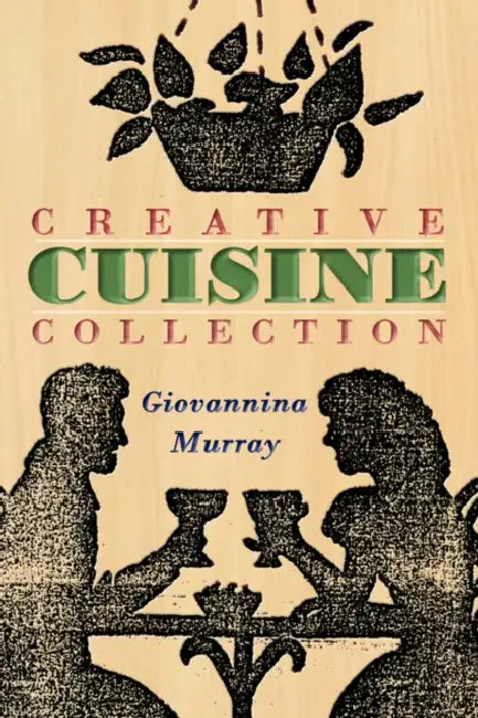 Creative Cuisine Collection by Giovannina Murray