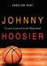 Johnny Hoosier: Lessons Learned in the Heartland by Harrison Hunt