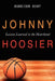 Johnny Hoosier: Lessons Learned in the Heartland by Harrison Hunt