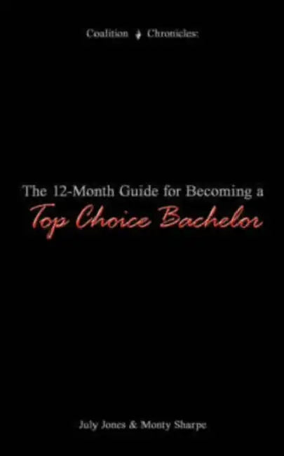 The 12-Month Guide for Becoming a Top Choice Bachelor by July Jones, Monty Sharpe