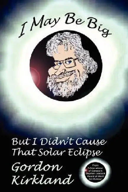 I May Be Big But I Didn't Cause That Solar Eclipse by Gordon Kirkland