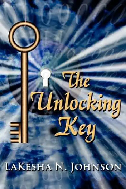 The Unlocking Key by Lakesha N. Johnson