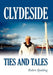 Clydeside Ties and Tales by Jr. Spalding Robert