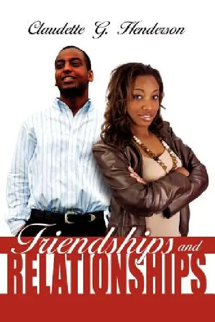Friendships and Relationships by Claudette G. Henderson