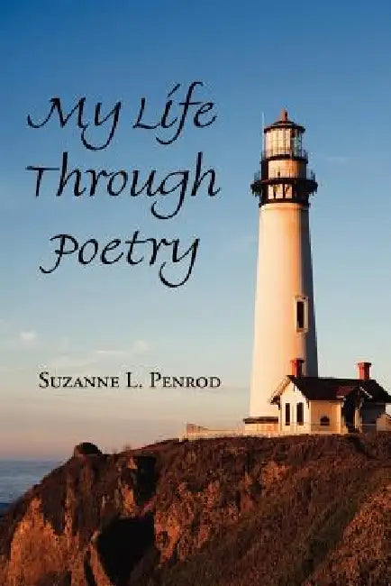My Life Through Poetry by Suzanne L. Penrod