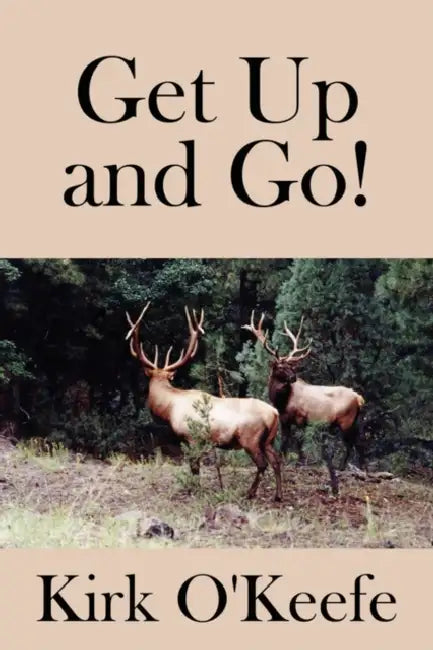 Get Up and Go! by Kirk O'Keefe