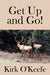 Get Up and Go! by Kirk O'Keefe