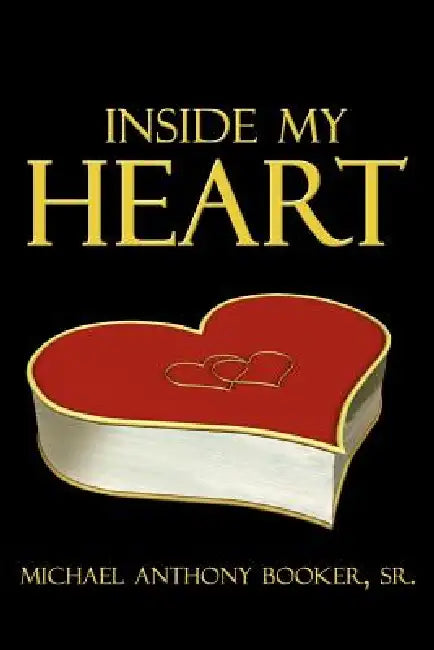 Inside My Heart by Sr. Booker Michael Anthony