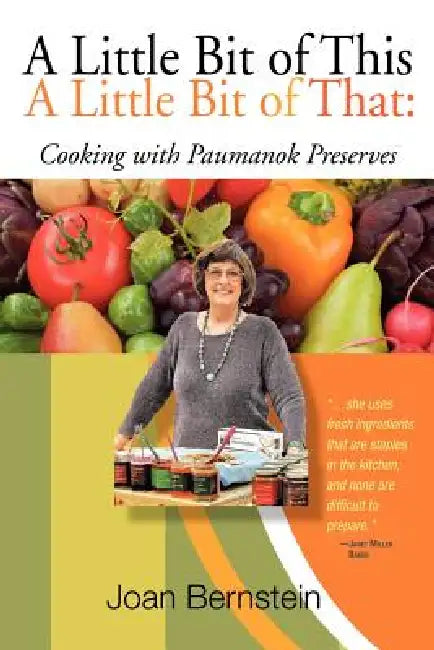 A Little Bit of This, a Little Bit of That: Cooking with Paumanok Preserves by Joan Bernstein