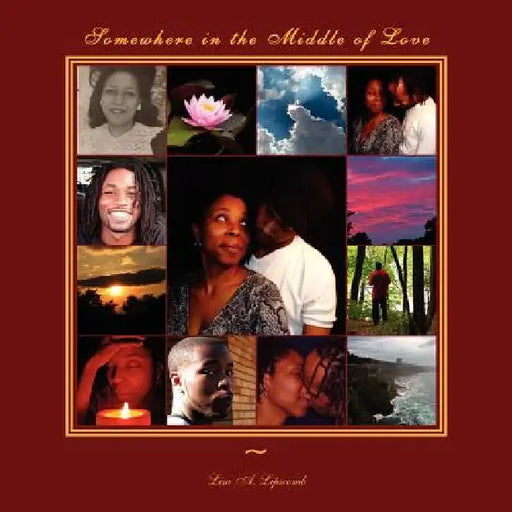 Somewhere in the Middle of Love by Lisa A. Lipscomb