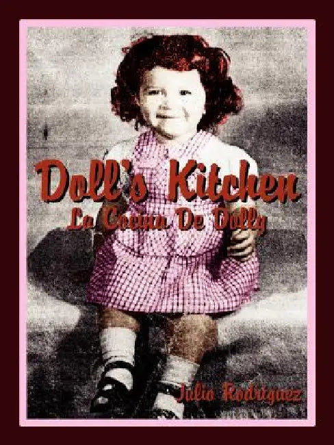 Doll's Kitchen: La Cocina De Dolly by Julio Rodriguez