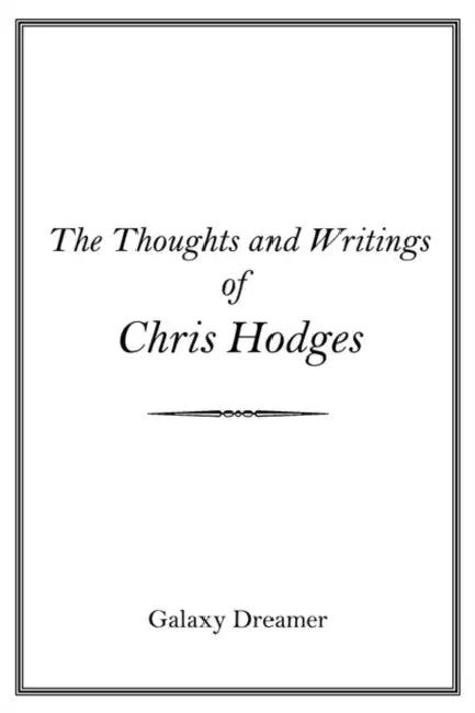 The Thoughts and Writings of Chris Hodges by Galaxy Dreamer