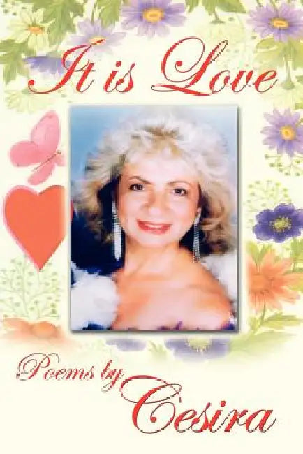 It is Love: Poems by by Cesira