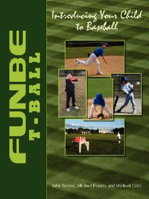 Funbe T-Ball: Introducing Your Child to Baseball by John Tuozzo, Michael Funaro