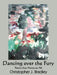 Dancing over the Fury: Poetry that Moves us All by Christopher J. Bradley