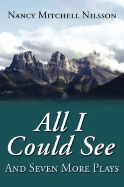 All I Could See: And Seven More Plays by Nancy Mitchell Nilsson
