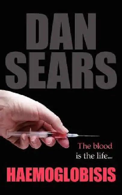 Haemoglobisis: The Blood Is the Life... by Dan Sears