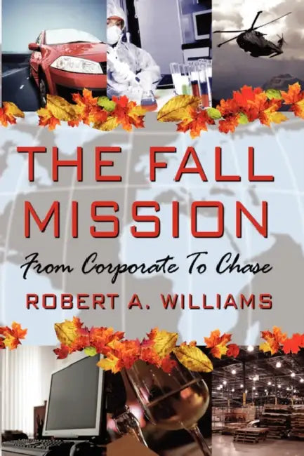 The Fall Mission: From Corporate to Chase by Jr. Williams Robert A.