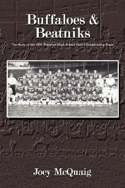 Buffaloes and Beatniks: The Story of the 1960 Waycross High School State Championship Team by Joey McQuaig