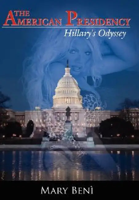 The American Presidency: Hillary's Odyssey by Mary Beni