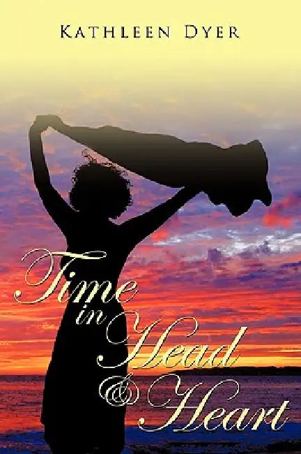 Time in Head & Heart by Kathleen Dyer
