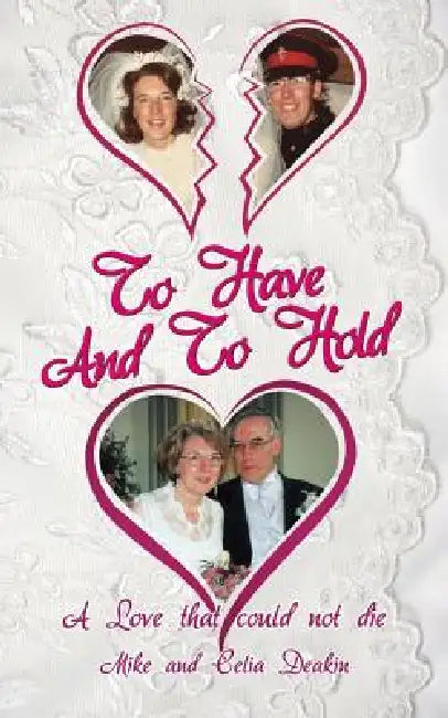 To Have and to Hold by Mike Deakin, Celia Deakin