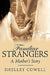 Familiar Stranger's...A mother's Story by Shelley Cowell