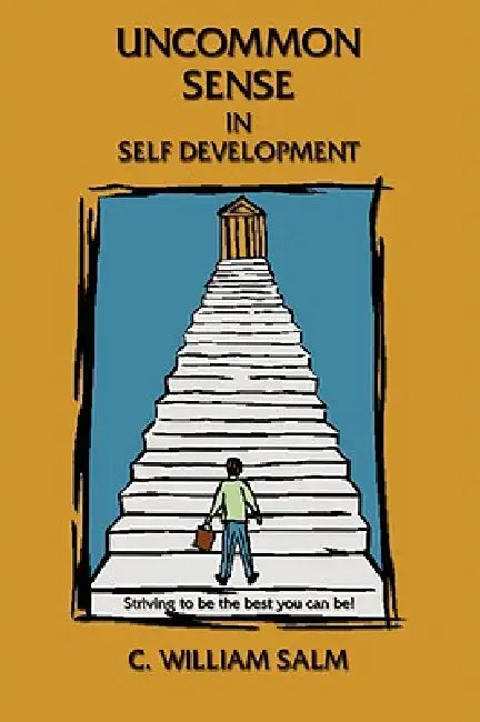 Uncommon Sense in Self Development by C. William Salm