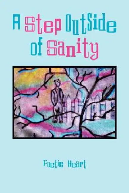 A Step Outside of Sanity by Heart Poetic Heart, Poetic Heart