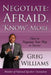 Negotiate: Afraid, 'Know' More: How to Negotiate Your Way to Success by Greg Williams
