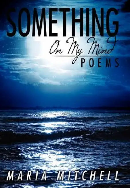 Something on My Mind: Poems by Maria Mitchell