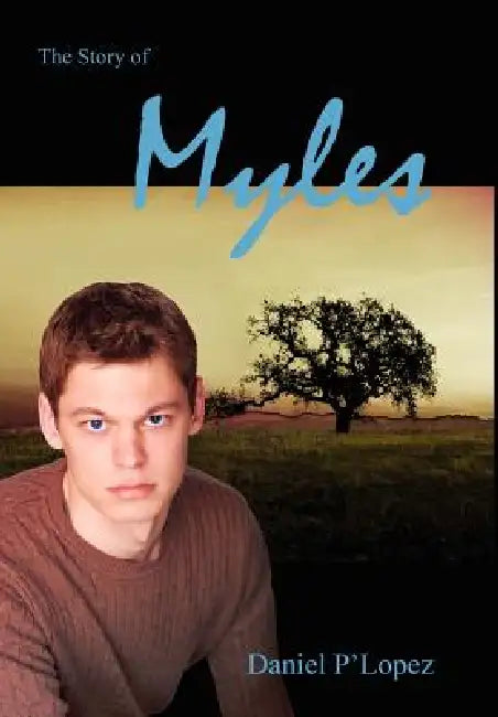 The Story Of Myles by Daniel P'Lopez