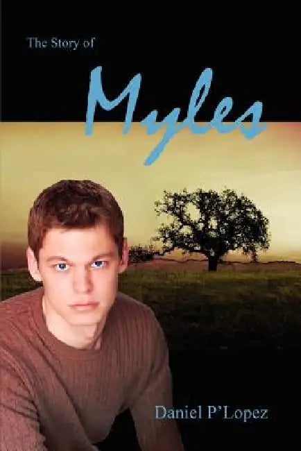 The Story Of Myles by Daniel P'Lopez