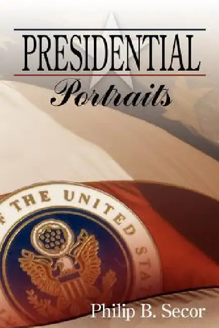 Presidential Portraits by Philip B. Secor