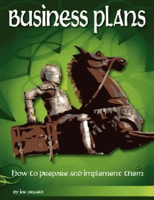 Business Plans - How to Prepare and Implement Them by Joe Erfurt
