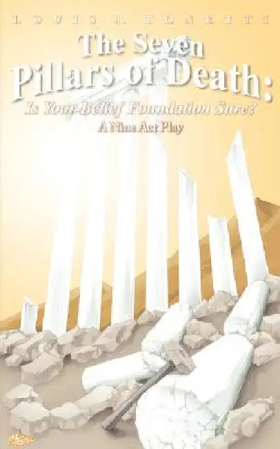 The Seven Pillars of Death: Is Your Belief Foundation Sure? by Louis J. Tonetti