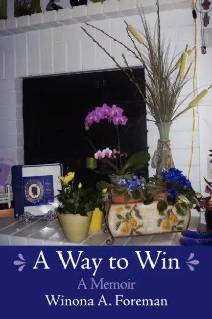 A Way to Win: A Memoir by Winona A. Foreman