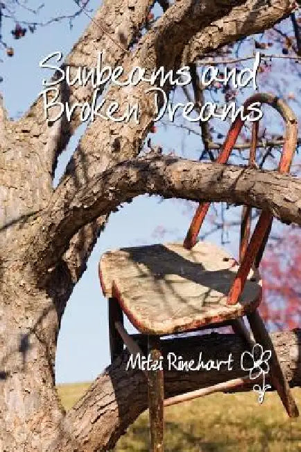 Sunbeams and Broken Dreams: Poetry of life and love by Mitzi Rinehart