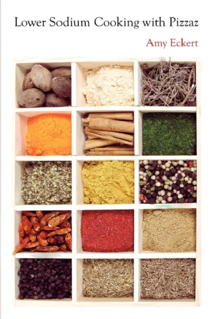 Lower Sodium Cooking with Pizzaz by Amy Eckert