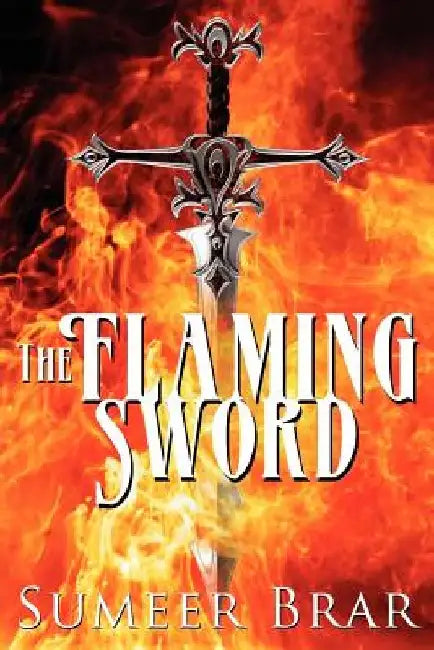 The Flaming Sword by Sumeer Brar