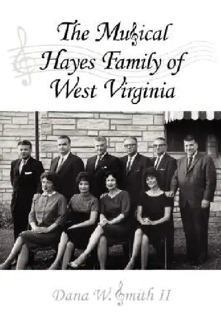 The Musical Hayes Family of West Virginia by II Smith Dana W.