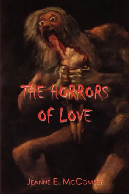 The Horrors of Love by Jeanne E. McComsey