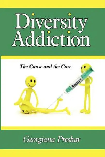 Diversity Addiction: The Cause and the Cure by Georgiana Preskar