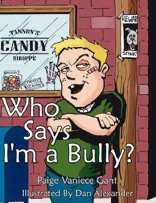 Who Says I'm a Bully? by Paige Vaniece Gant, Dan Alexander