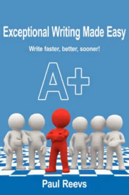 Exceptional Writing Made Easy by Paul Reevs