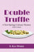 Double Truffle: A Terri Springe Culinary Mystery (with recipes) by S. Kay Weber