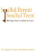 Soulful Parent-Soulful Teen: Moving from Control to Care by Gregory P. Sipes Ph. D.