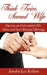 Think Twice, Second Wife: Having an Unbreakable His, Mine and Ours Blended Marriage by Sandra Lee Kellam